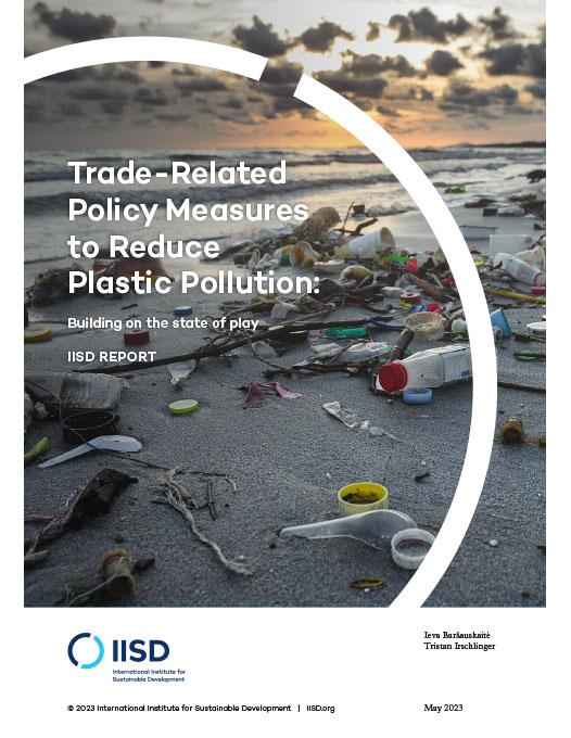 Trade-Related Policy Measures To Reduce Plastic Pollution: Building On ...