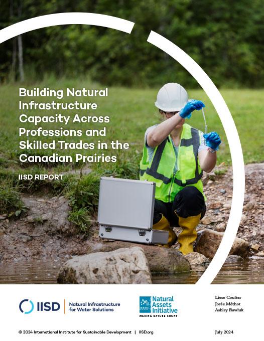 Building Natural Infrastructure Capacity Across Professions and Skilled Trades in the Canadian Prairies